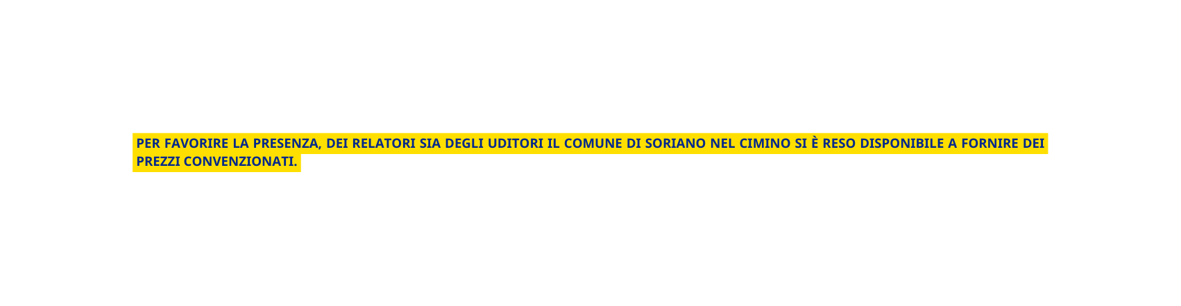 per favorire la presenza dei relatori sia degli uditori il Comune di Soriano nel Cimino si è reso disponibile a fornire dei prezzi convenzionati